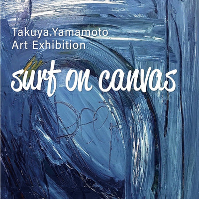 Takuya.ｙArt Exhibition「SURF ON CANVAS」in VISSLA STORE